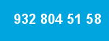 932 804 51 58 932 804 51 58